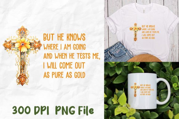 But He Knows Where I'm Going Jesus Cross T-Shirt Designs