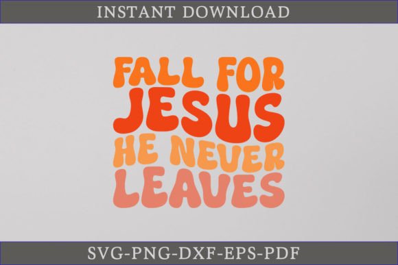 Fall for Jesus He Never Leaves Retro SVG