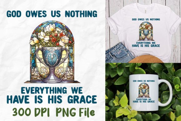 God Owes Us Nothing Lord Jesus His Grace T-Shirt Designs