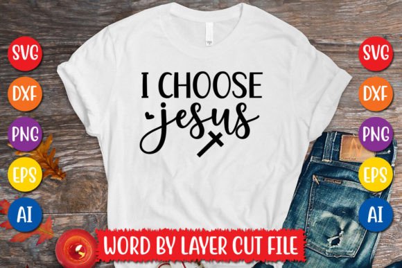 I Choose Jesus SVG Design for T-Shirt Designs