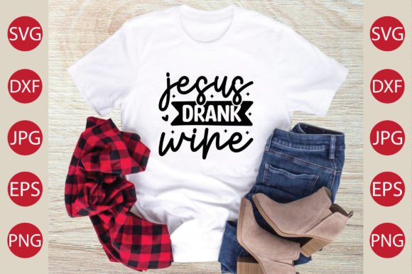 Jesus Drank Wine SVG Craft and T-Shirt Designs