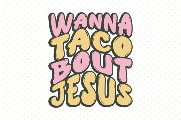 Wanna Taco Bout Jesus Retro T-shirt T-Shirt Designs